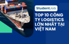 TOP 10 Công ty Logistics lớn nhất tại Việt Nam