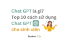 TOP 10 Cách sử dụng Chat GPT để học tập cho sinh viên