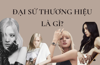 Đại sứ thương hiệu là gì? Tiêu chí chọn Đại sứ thương hiệu