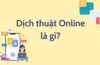 Việc làm dịch thuật online là gì? Ứng tuyển ở đâu?