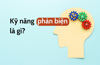 Kỹ năng phản biện là gì? Làm sao để tăng khả năng phản biện