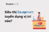 Siêu thị Coopmart tuyển dụng các vị trí nào? Lương ra sao?