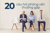 TOP 20 câu hỏi phỏng vấn thường gặp nhất và cách trả lời