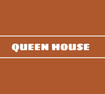 QUEEN HOUSE