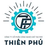 Công Ty Cổ Phần Công Nghệ Chế Tạo Máy Thiên Phú