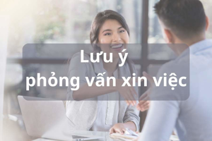 Lưu ý cho một buổi phỏng vấn xin việc hiệu quả