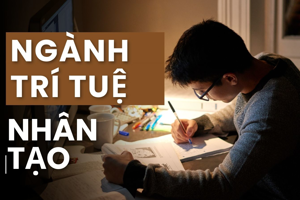 Ngành Trí tuệ nhân tạo: Mức lương, Cơ hội nghề nghiệp