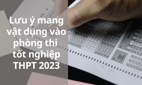 Thí sinh được mang những gì vào phòng thi THPT 2023?