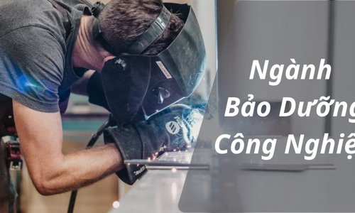 Ngành đào tạo Bảo dưỡng Công nghiệp là gì?