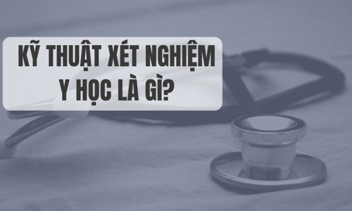 Ngành đào tạo Kỹ thuật xét nghiệm Y học là gì?