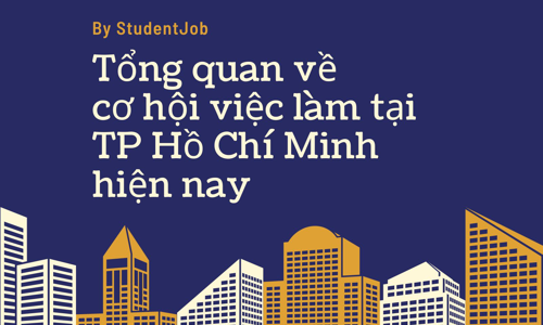 Tổng quan về cơ hội việc làm tại TP Hồ Chí Minh hiện nay