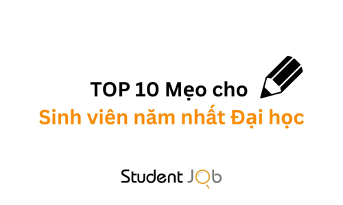 TOP 10 Kinh nghiệm, lời khuyên dành cho sinh viên năm nhất
