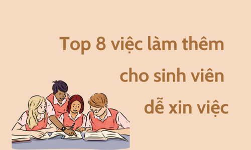 TOP 8 việc làm thêm cho sinh viên tại Hà Nội dễ xin nhất