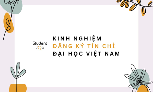 Kinh nghiệm đăng ký tín chỉ sinh viên ở Đại học Việt Nam