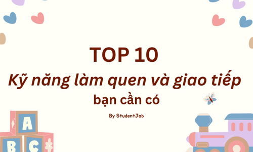 TOP 10 Kỹ năng làm quen và giao tiếp bạn cần có