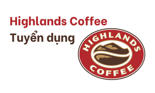 Highlands Coffee tuyển dụng 2024: Mức lương & Quyền lợi