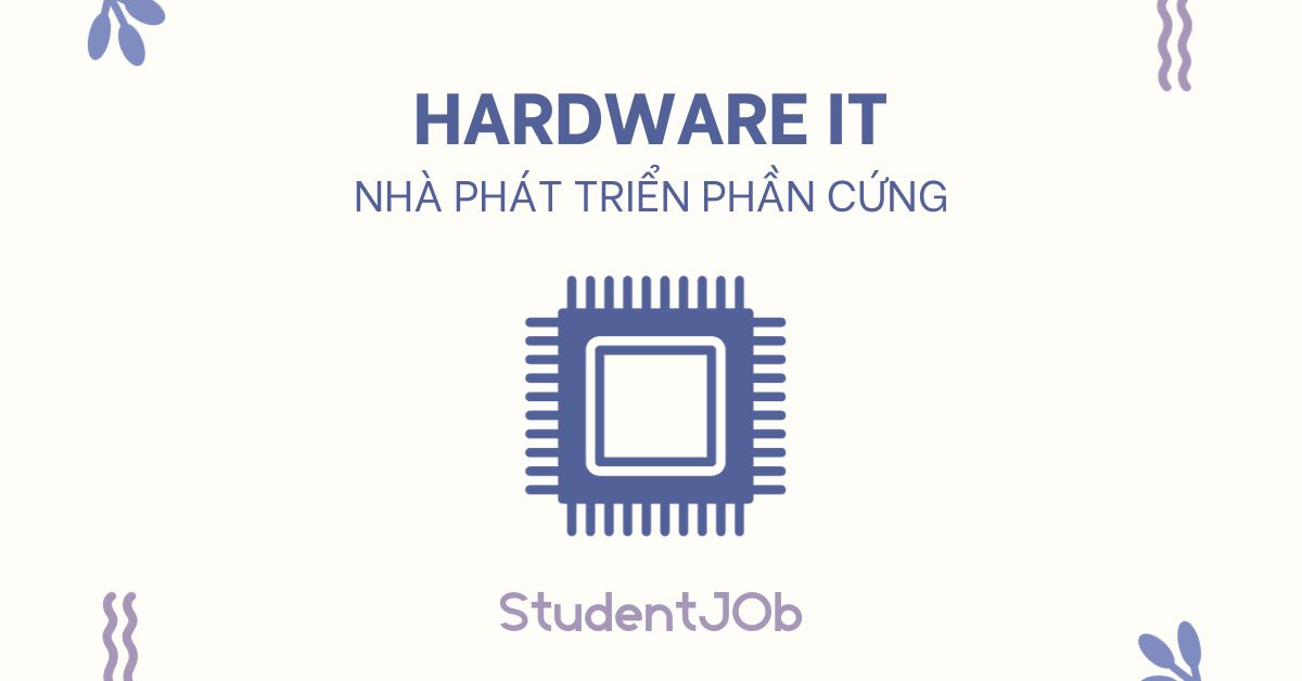 Hardware IT - Nhà phát triển phần cứng