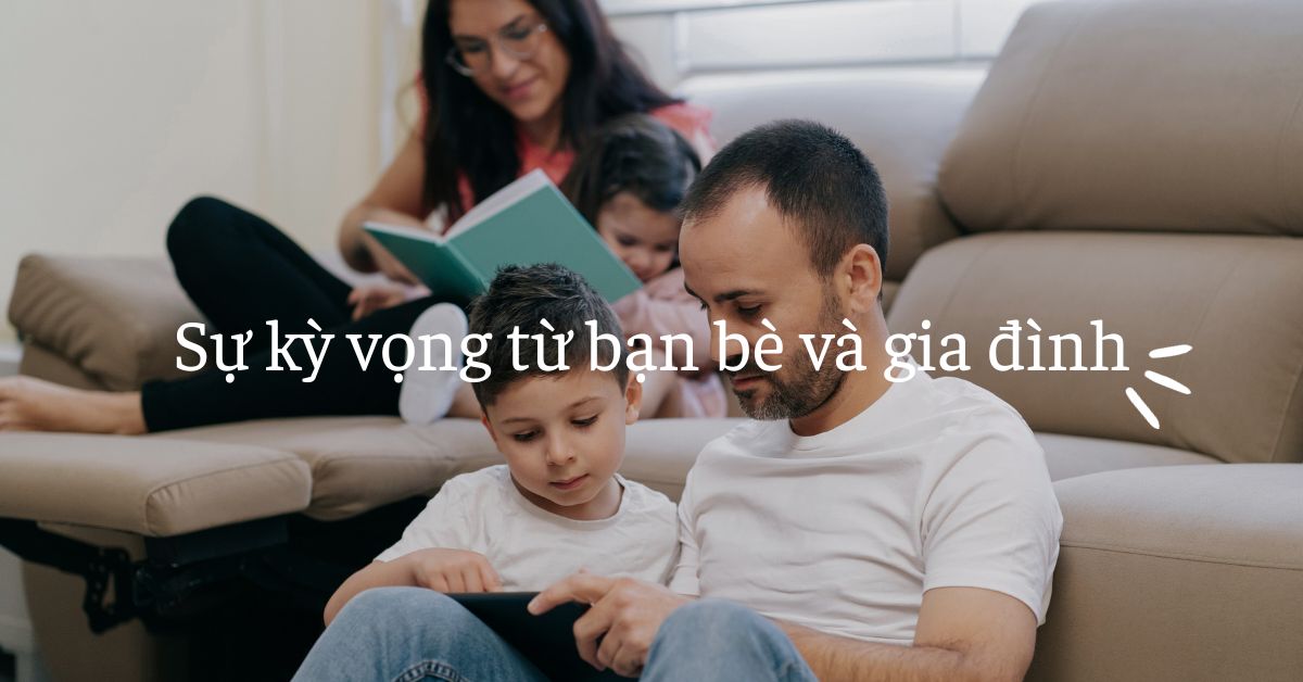 Sự kỳ vọng từ bạn bè và gia đình