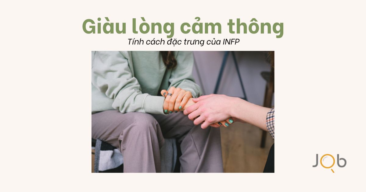 Tính cách đặc trưng của INFP: Giàu lòng cảm thông