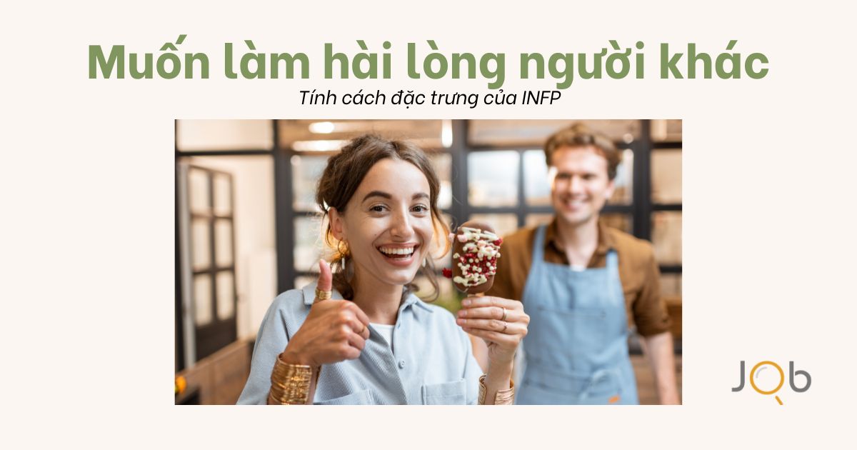 Tính cách đặc trưng của INFP: Muốn làm hài lòng người khác