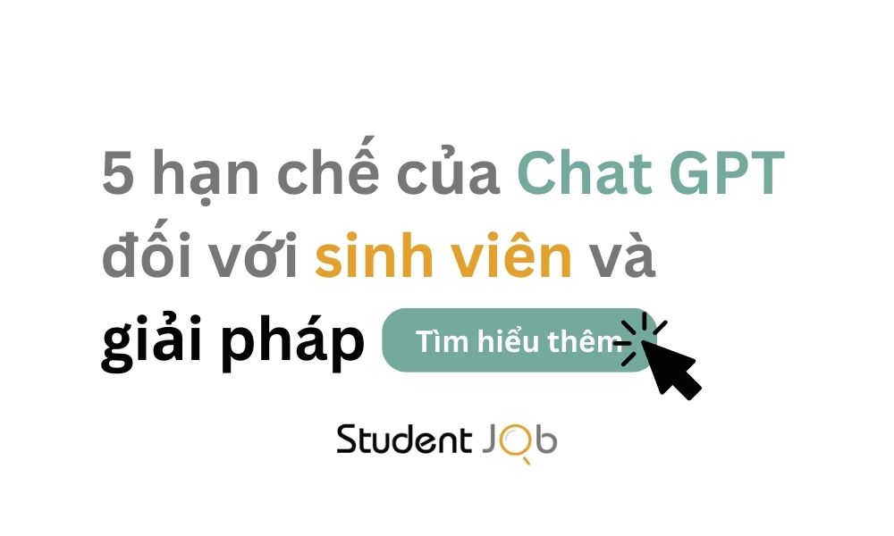 5 hạn chế của Chat GPT đối với sinh viên và giải pháp.