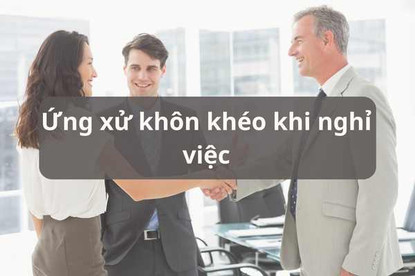 nộp đơn xin nghỉ ứng xử khôn khéo