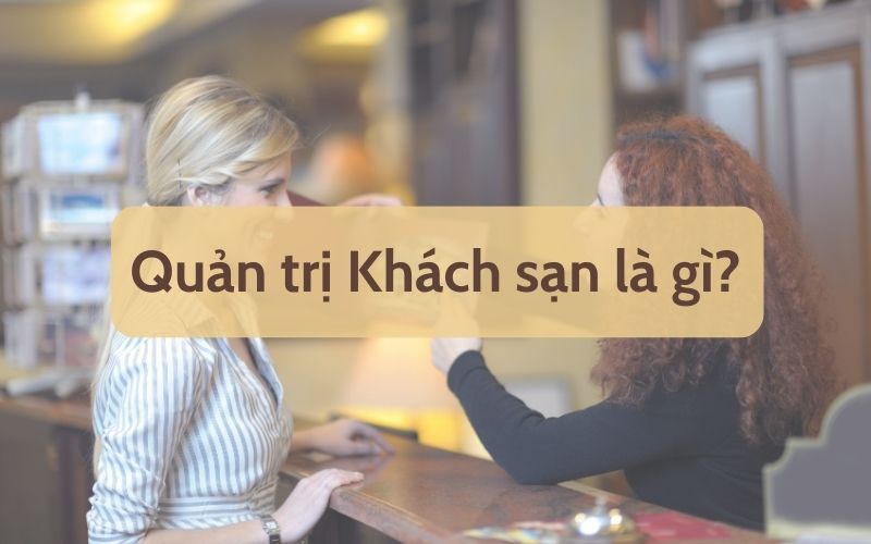 quản trị khách sạn là gì?