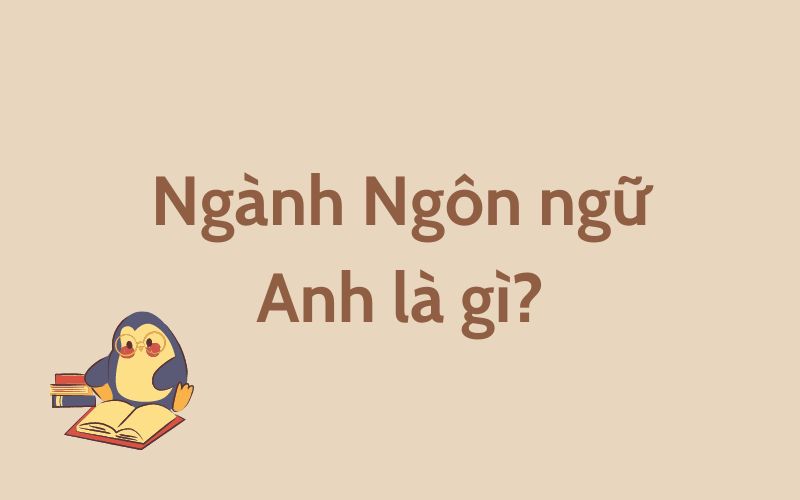 ngành ngôn ngữ Anh là gì