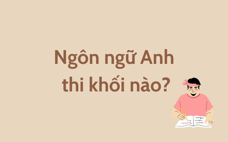 ngành ngôn ngữ Anh thi khối nào