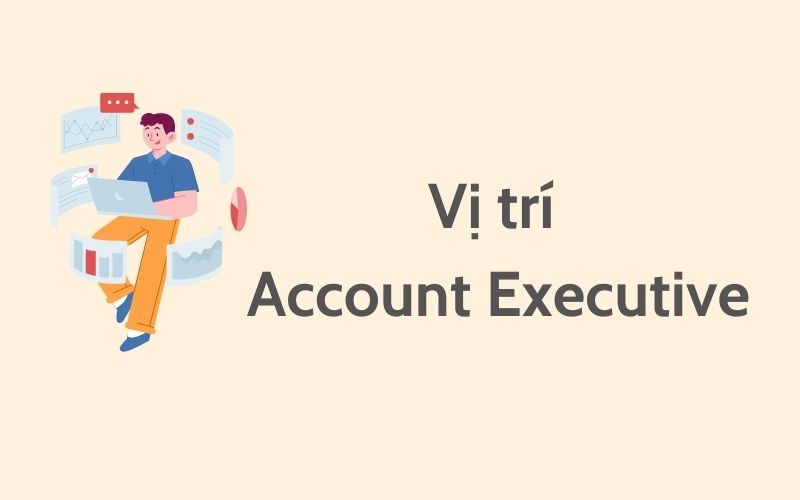 cấp độ nhân viên account marketing: account executive