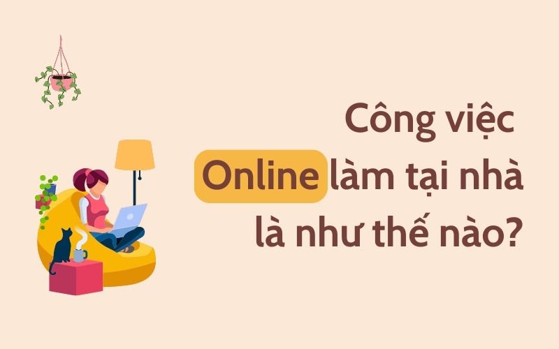 công việc online làm tại nhà là như thế nào