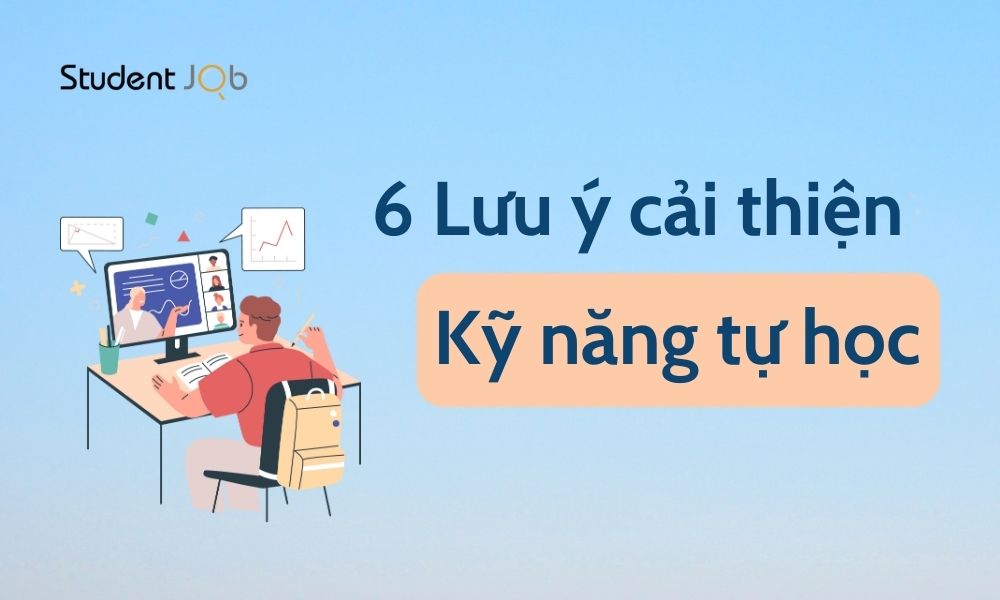 6 Lưu ý giúp bạn cải thiện Kỹ năng tự học