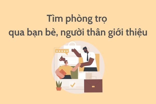 tìm phòng trọ thông qua người thân, bạn bè giới thiệu