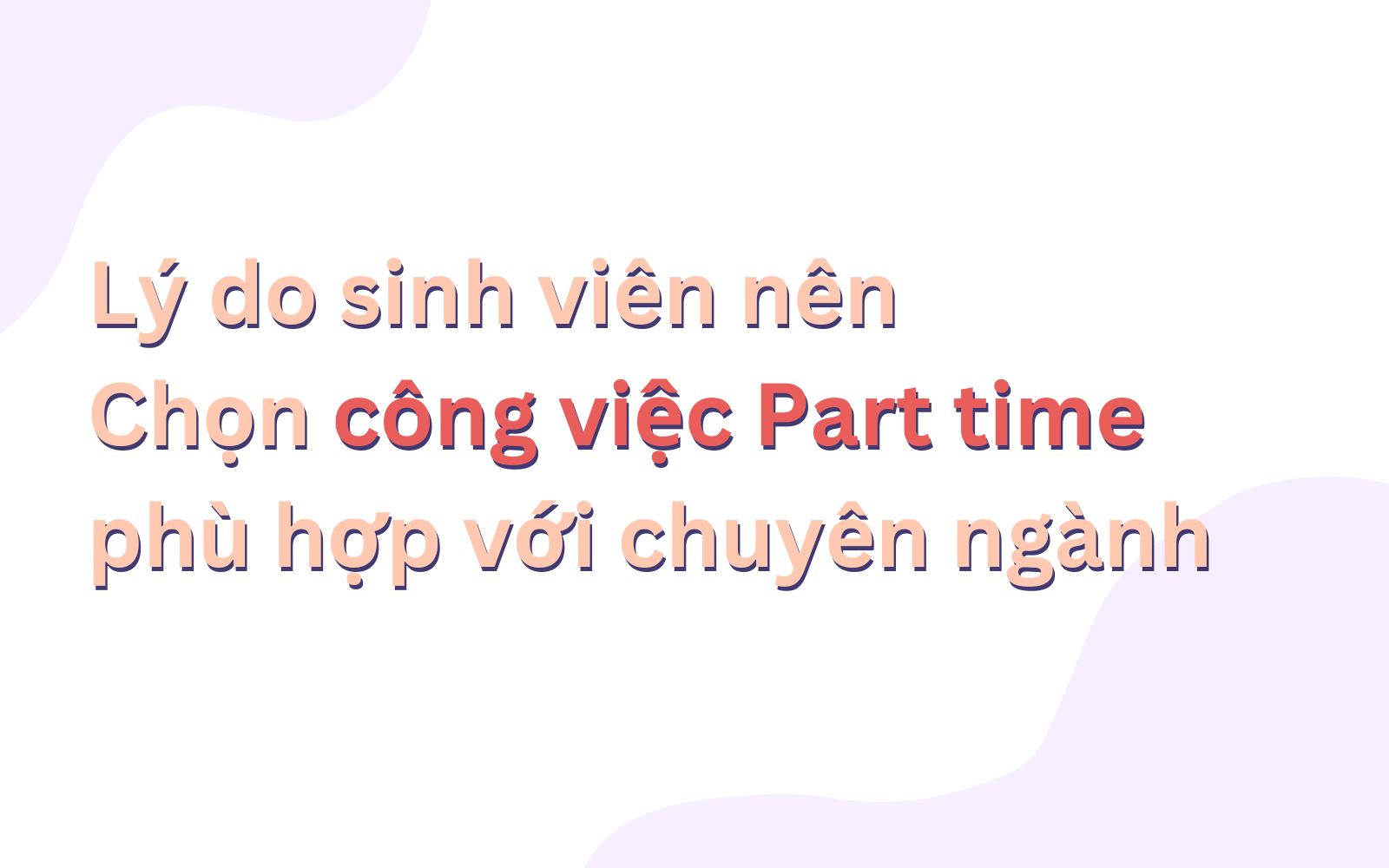 Lý do sinh viên nên chọn công việc Part time phù hợp