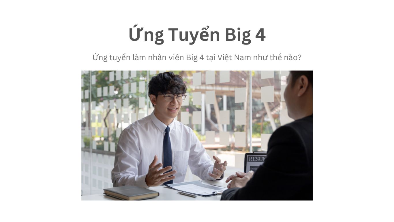 Ứng tuyển Big 4 tại Việt Nam