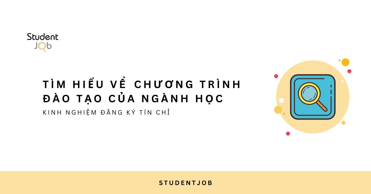 Tìm hiểu kỹ về chương trình đào tạo của ngành học