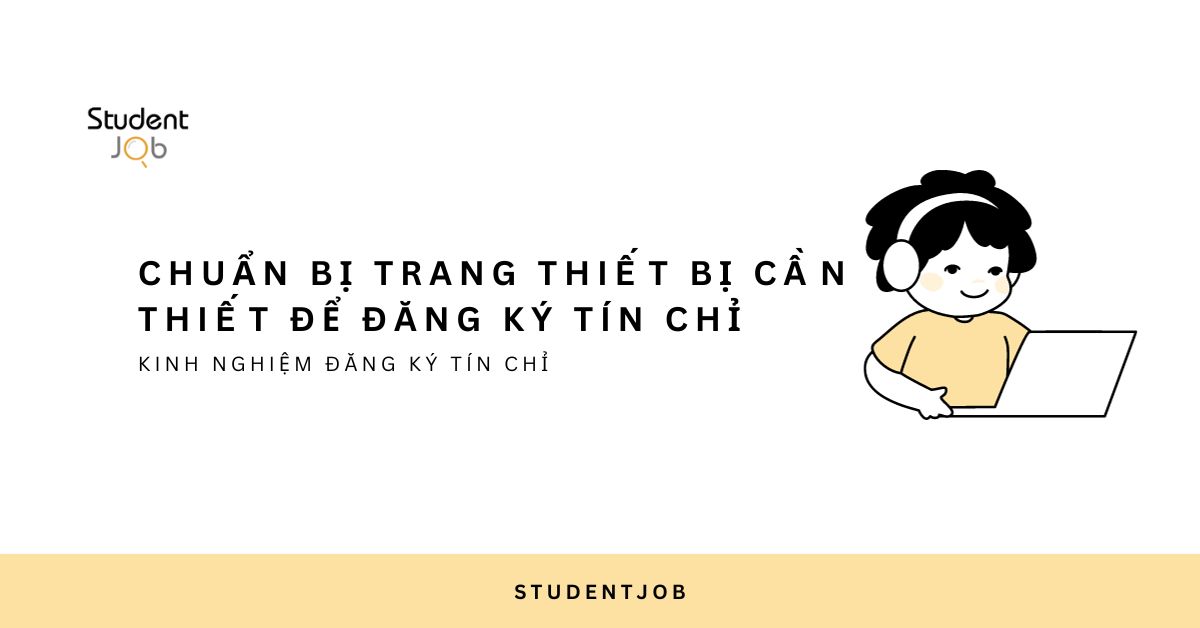 Chuẩn bị trang thiết bị cần thiết để đăng ký tín chỉ