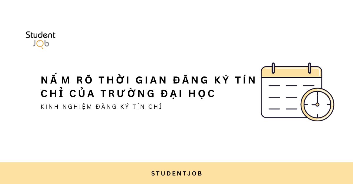 Nắm rõ thời gian đăng ký tín chỉ của trường Đại học