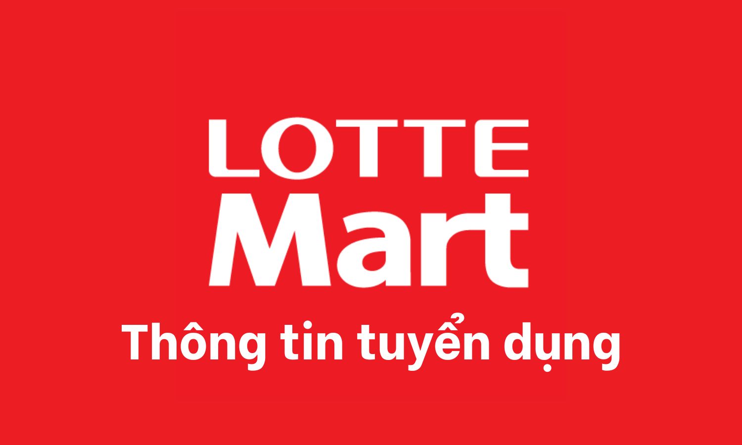 Lotte Mart Tuyển dụng và Mức lương nhân viên 2024