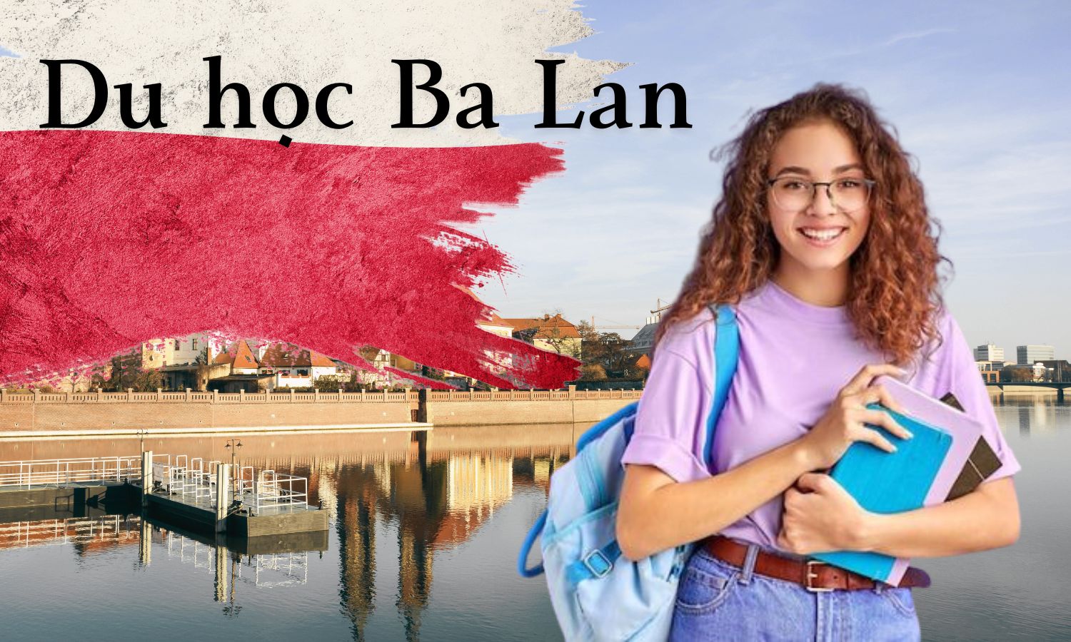 Du học Ba Lan: Chi phí, Visa, Học bổng & Điều kiện du học